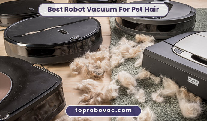 Best Robot Vacuum For Pet Hair