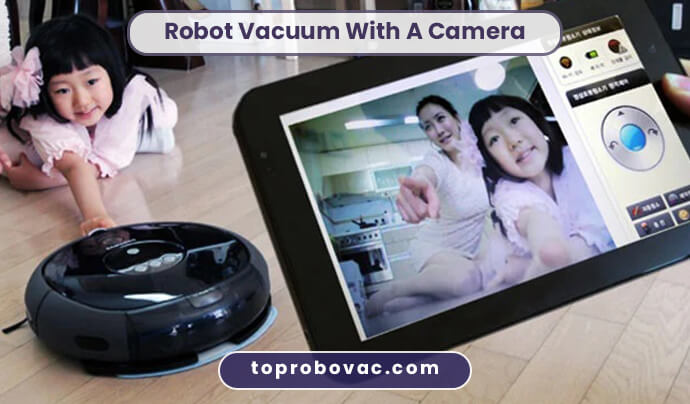 Robot Vacuum With a Camera