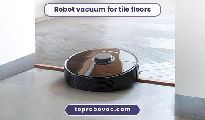Robot vacuum for tile floors