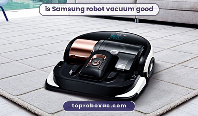 is Samsung robot vacuum good