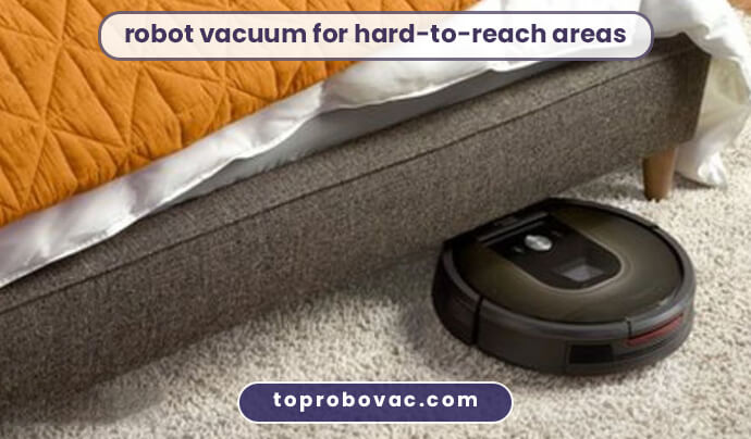 robot vacuum for hard-to-reach areas